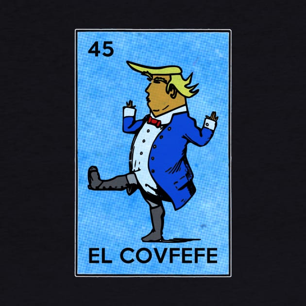 Trump Dictator La Loteria Card Art El Covfefe by Electrovista